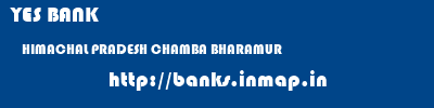 YES BANK  HIMACHAL PRADESH CHAMBA BHARAMUR   banks information 